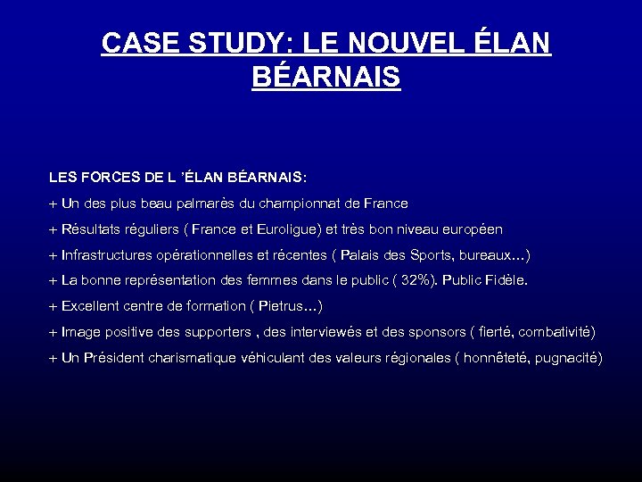 CASE STUDY: LE NOUVEL ÉLAN BÉARNAIS LES FORCES DE L ’ÉLAN BÉARNAIS: + Un