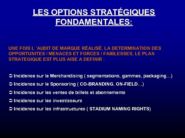 LES OPTIONS STRATÉGIQUES FONDAMENTALES: UNE FOIS L ’AUDIT DE MARQUE RÉALISÉ, LA DETERMINATION DES