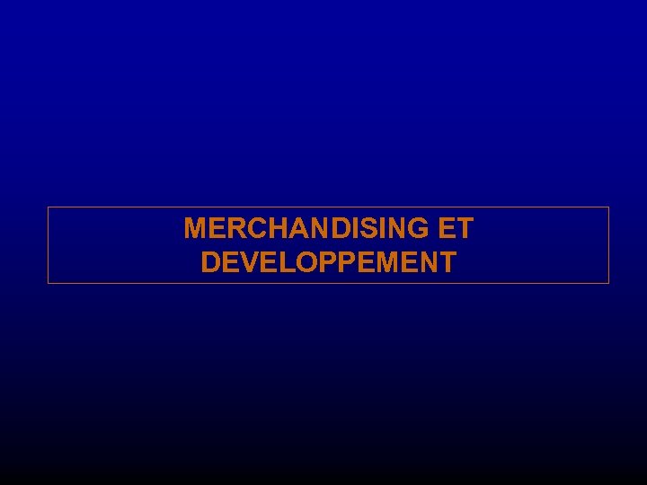 MERCHANDISING ET DEVELOPPEMENT 