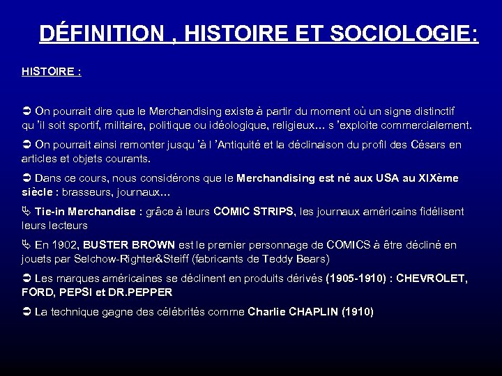 DÉFINITION , HISTOIRE ET SOCIOLOGIE: HISTOIRE : Ü On pourrait dire que le Merchandising