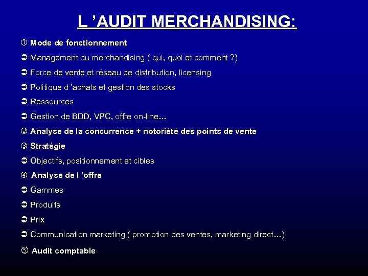 L ’AUDIT MERCHANDISING: Mode de fonctionnement Ü Management du merchandising ( qui, quoi et
