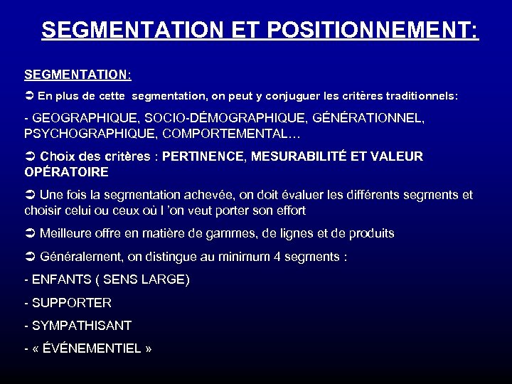 SEGMENTATION ET POSITIONNEMENT: SEGMENTATION: Ü En plus de cette segmentation, on peut y conjuguer