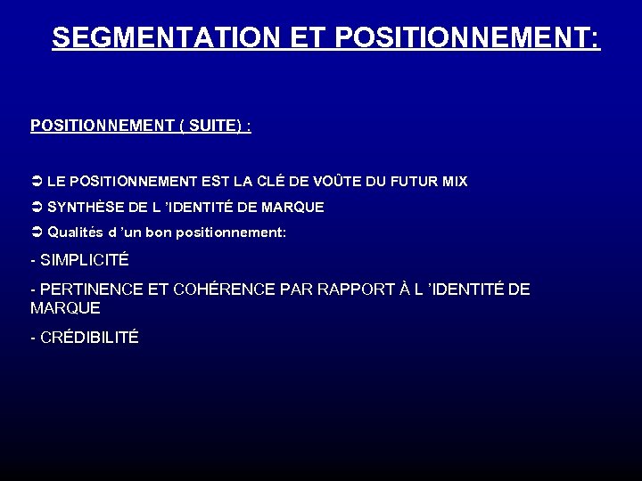 SEGMENTATION ET POSITIONNEMENT: POSITIONNEMENT ( SUITE) : Ü LE POSITIONNEMENT EST LA CLÉ DE