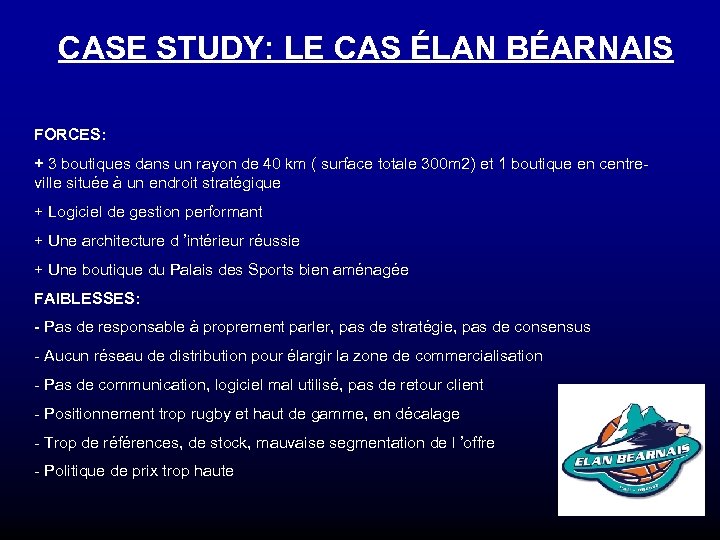 CASE STUDY: LE CAS ÉLAN BÉARNAIS FORCES: + 3 boutiques dans un rayon de