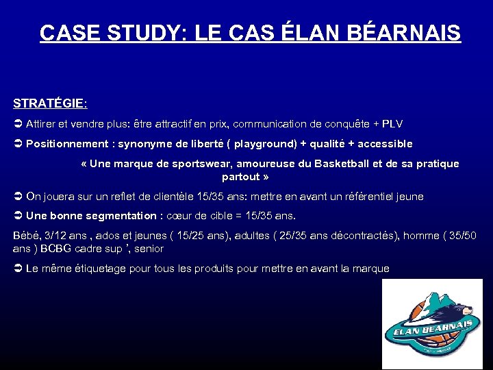CASE STUDY: LE CAS ÉLAN BÉARNAIS STRATÉGIE: Ü Attirer et vendre plus: être attractif