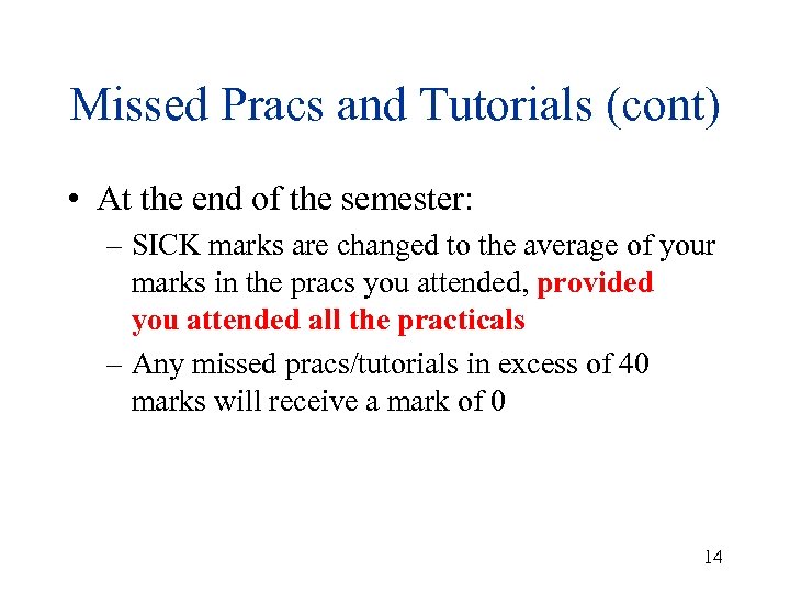 Missed Pracs and Tutorials (cont) • At the end of the semester: – SICK