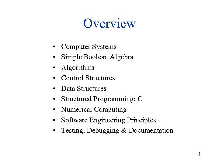Overview • • • Computer Systems Simple Boolean Algebra Algorithms Control Structures Data Structures