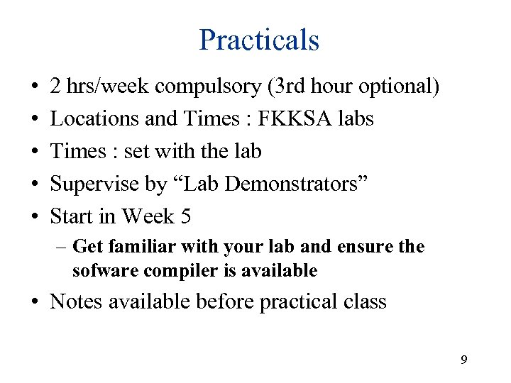 Practicals • • • 2 hrs/week compulsory (3 rd hour optional) Locations and Times