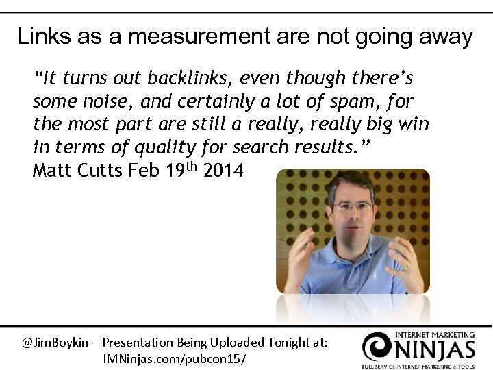 Links as a measurement are not going away “It turns out backlinks, even though