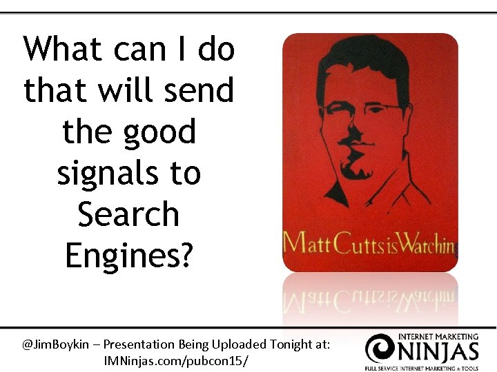 What can I do that will send the good signals to Search Engines? @Jim.