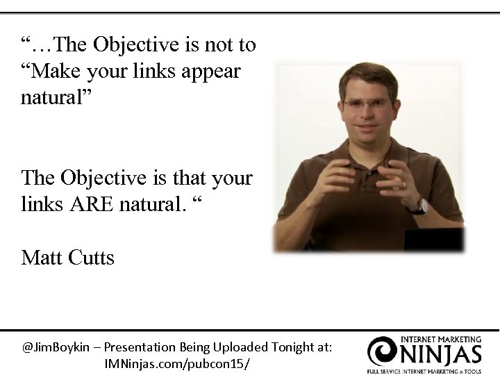 “…The Objective is not to “Make your links appear natural” The Objective is that