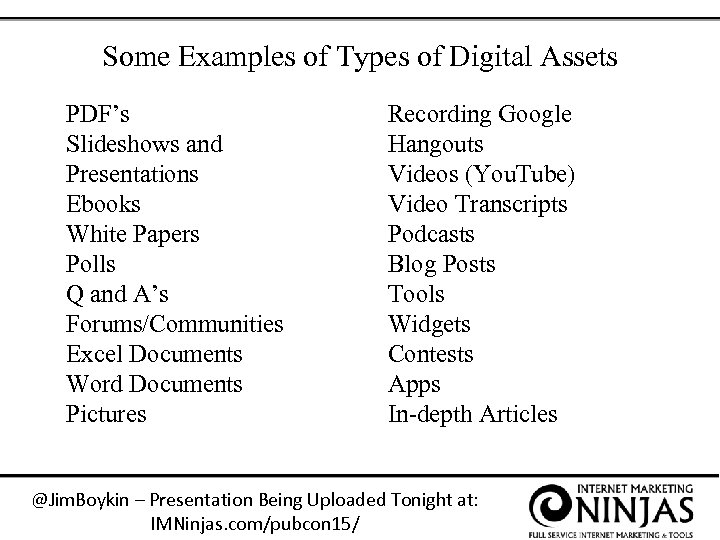Some Examples of Types of Digital Assets PDF’s Slideshows and Presentations Ebooks White Papers