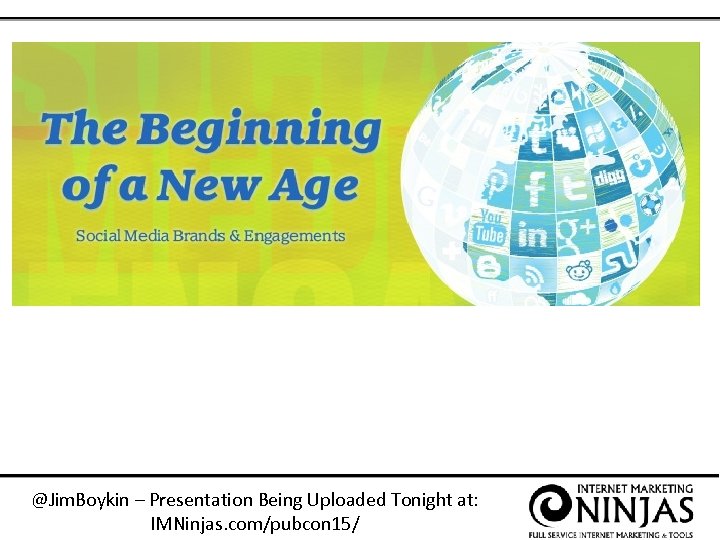 @Jim. Boykin – Presentation Being Uploaded Tonight at: IMNinjas. com/pubcon 15/ 
