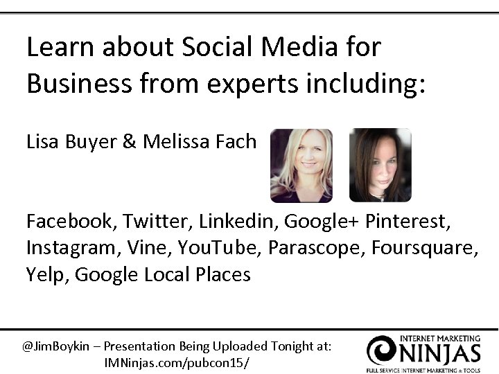 Learn about Social Media for Business from experts including: Lisa Buyer & Melissa Fach