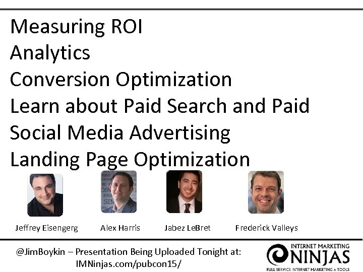 Measuring ROI Analytics Conversion Optimization Learn about Paid Search and Paid Social Media Advertising