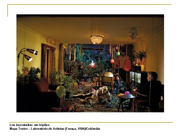 Los incontados: um tríptico Mapa Teatro – Laboratório de Artistas (França, 1984)/Colômbia 