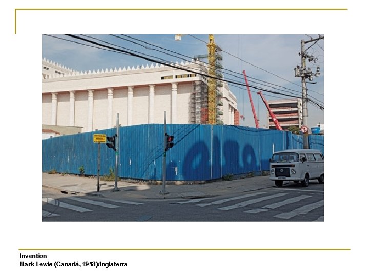 Invention Mark Lewis (Canadá, 1958)/Inglaterra 