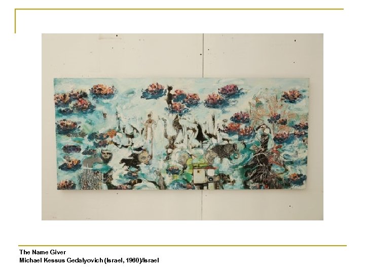 The Name Giver Michael Kessus Gedalyovich (Israel, 1960)/Israel 