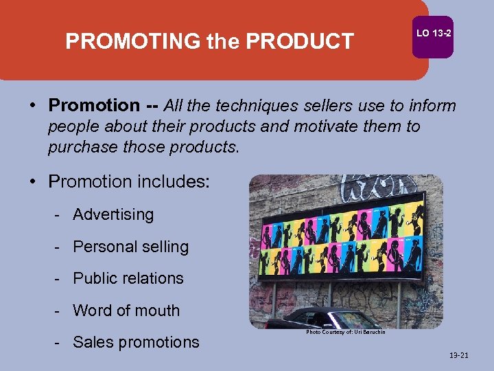 PROMOTING the PRODUCT LO 13 -2 • Promotion -- All the techniques sellers use