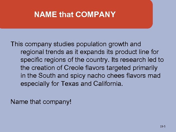 NAME that COMPANY This company studies population growth and regional trends as it expands