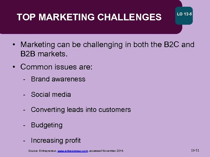 TOP MARKETING CHALLENGES LO 13 -5 • Marketing can be challenging in both the