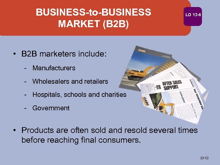 BUSINESS-to-BUSINESS MARKET (B 2 B) LO 13 -6 • B 2 B marketers include: