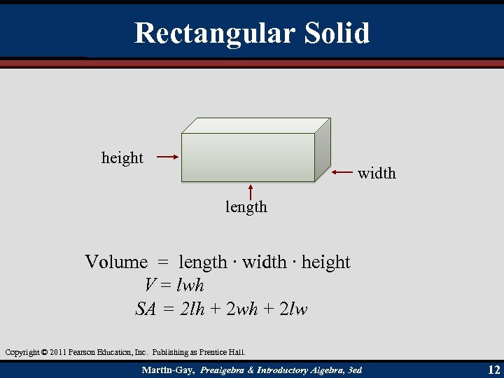 Rectangular Solid height width length Volume = length ∙ width ∙ height V =