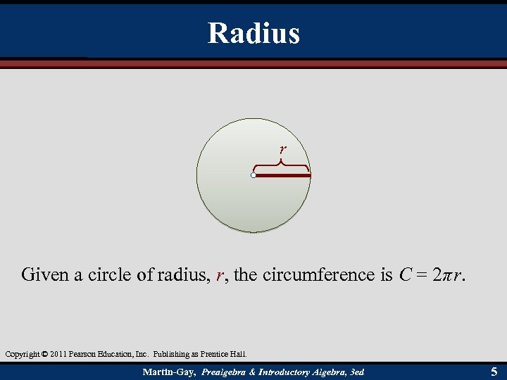 Radius r Given a circle of radius, r, the circumference is C = 2π