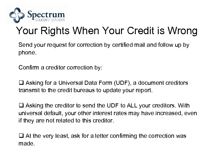 Your Rights When Your Credit is Wrong Send your request for correction by certified