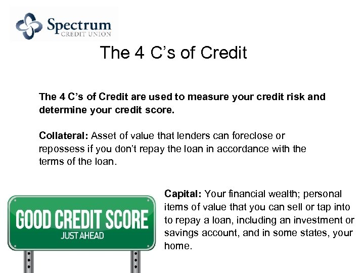 The 4 C’s of Credit are used to measure your credit risk and determine