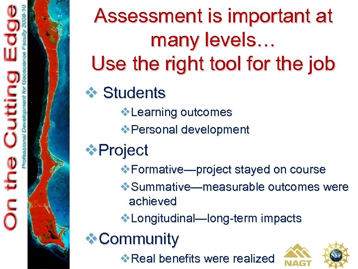 Assessment is important at many levels… Use the right tool for the job v