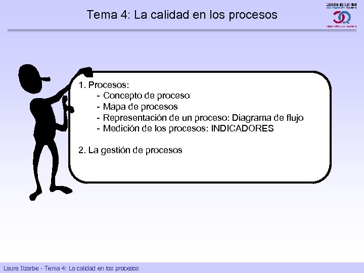 Tema 4: La calidad en los procesos 1. Procesos: - Concepto de proceso -