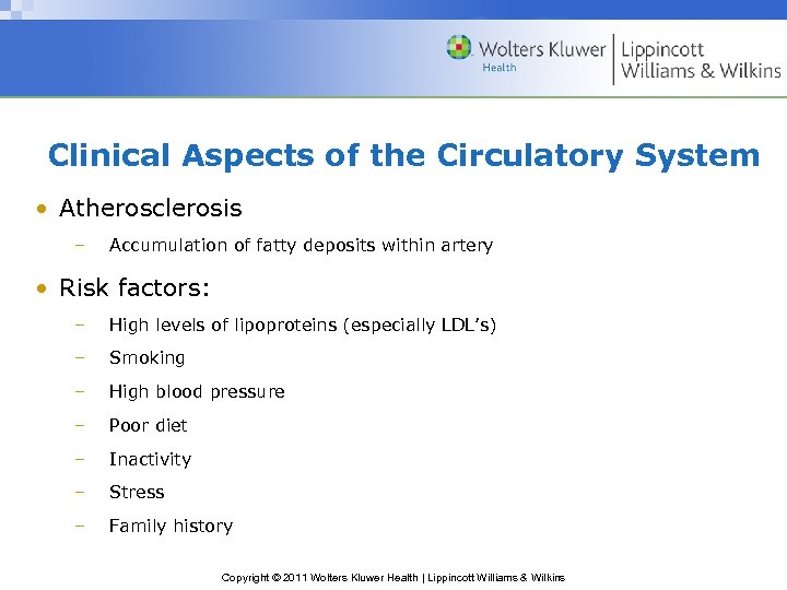 Clinical Aspects of the Circulatory System • Atherosclerosis – Accumulation of fatty deposits within