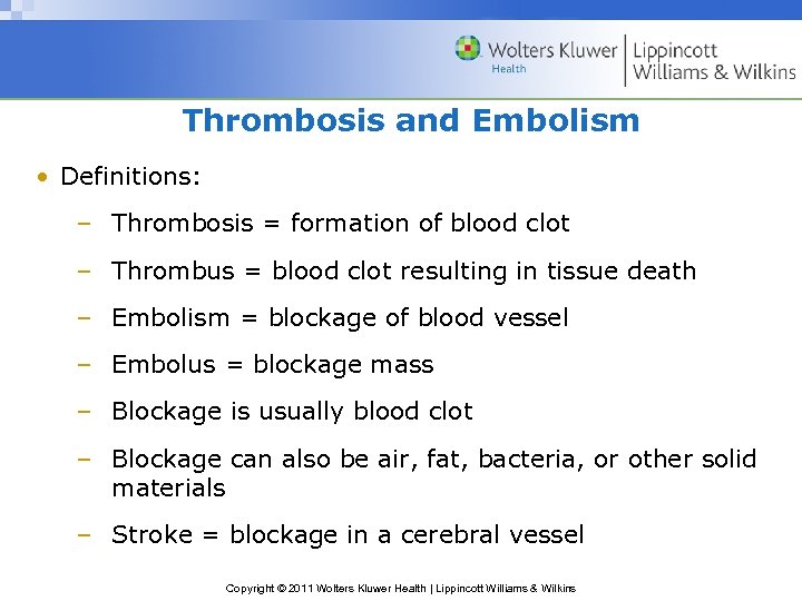 Thrombosis and Embolism • Definitions: – Thrombosis = formation of blood clot – Thrombus