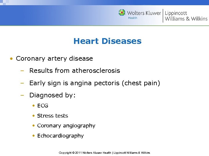 Heart Diseases • Coronary artery disease – Results from atherosclerosis – Early sign is