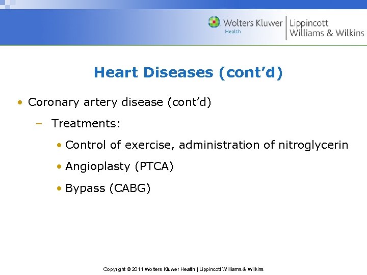 Heart Diseases (cont’d) • Coronary artery disease (cont’d) – Treatments: • Control of exercise,