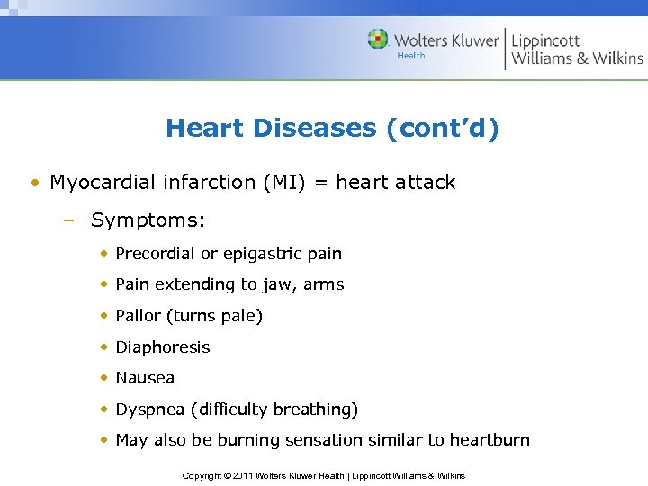 Heart Diseases (cont’d) • Myocardial infarction (MI) = heart attack – Symptoms: • Precordial