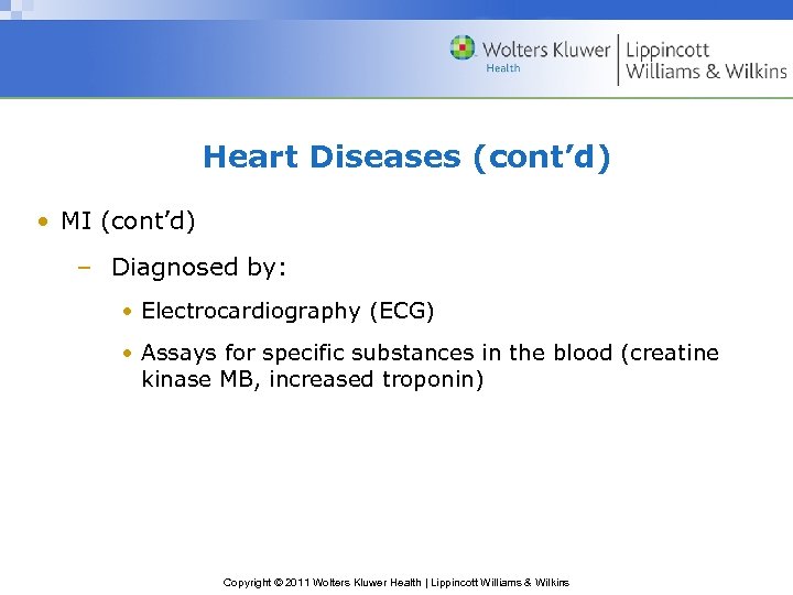 Heart Diseases (cont’d) • MI (cont’d) – Diagnosed by: • Electrocardiography (ECG) • Assays