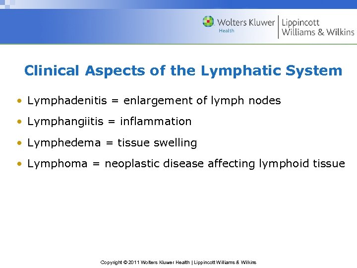 Clinical Aspects of the Lymphatic System • Lymphadenitis = enlargement of lymph nodes •