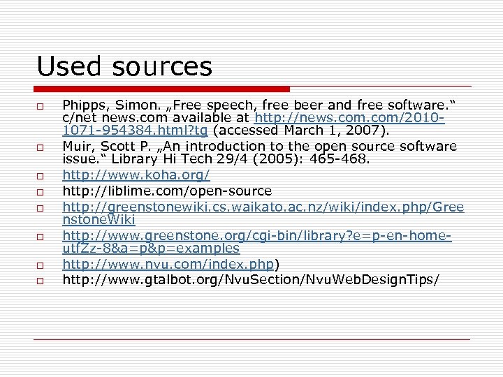 Used sources o o o o Phipps, Simon. „Free speech, free beer and free
