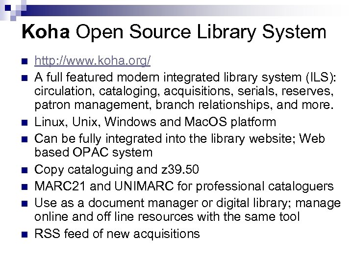 Koha Open Source Library System n n n n http: //www. koha. org/ A