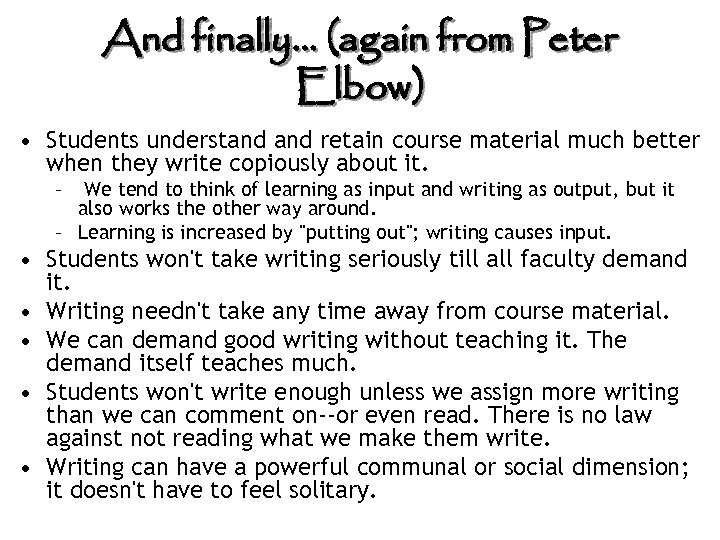 And finally… (again from Peter Elbow) • Students understand retain course material much better