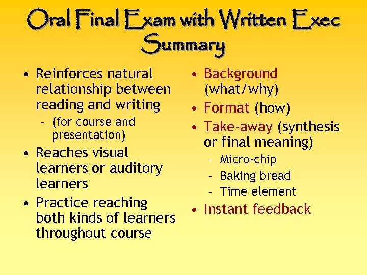 Oral Final Exam with Written Exec Summary • Reinforces natural relationship between reading and