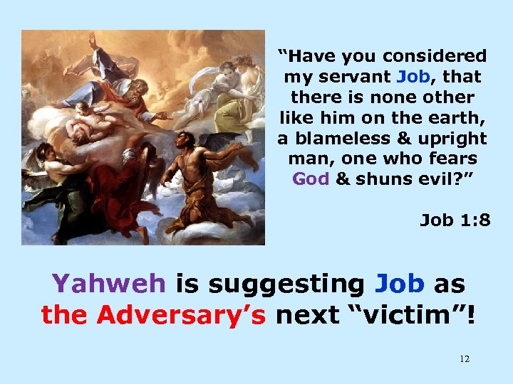 “Have you considered my servant Job, that there is none other like him on
