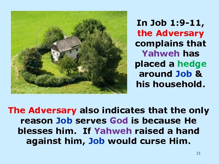 In Job 1: 9 -11, the Adversary complains that Yahweh has placed a hedge