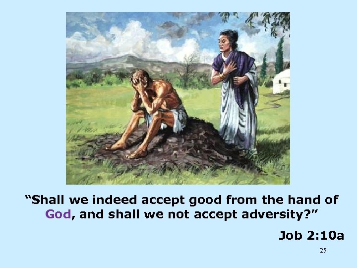 “Shall we indeed accept good from the hand of God, and shall we not