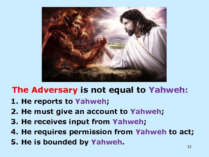 The Adversary is not equal to Yahweh: 1. 2. 3. 4. 5. He He