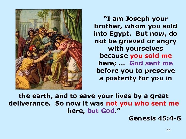 “I am Joseph your brother, whom you sold into Egypt. But now, do not