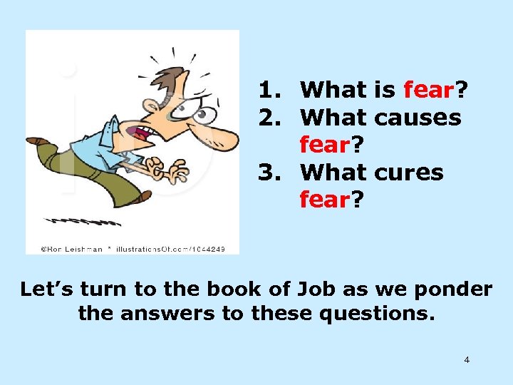1. What is fear? 2. What causes fear? 3. What cures fear? Let’s turn
