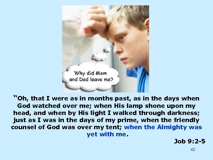 “Oh, that I were as in months past, as in the days when God